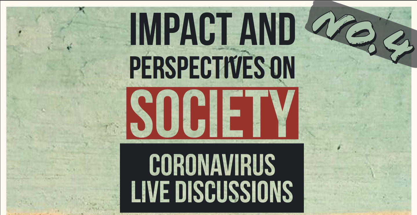 Coronavirus Live Discussions – Ep.4 – Impact and Perspectives on Society